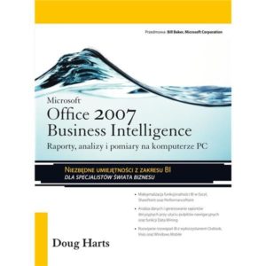 Microsoft Office 2007 Business Intelligence. Raporty, analizy i pomiary na komputerze PC