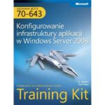 Egzamin MCTS 70-643: Konfigurowanie infrastruktury aplikacji w Windows Server 2008 Training Kit