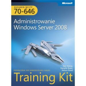Egzamin MCITP 70-646: Administrowanie Windows Server 2008 Training Kit