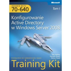 Egzamin MCTS 70-640: Konfigurowanie Active Directory w Windows Server 2008 Training Kit