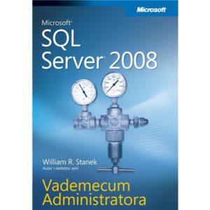 Microsoft SQL Server 2008 - Vademecum Administratora