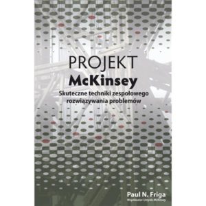 Projekt McKinsey. Skuteczne techniki zespołowego rozwiązywania problemów