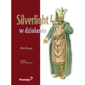Silverlight 4 w działaniu. Silverlight 4, MVVM i usługi WCF RIA Services