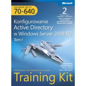 Egzamin MCTS 70-640: Konfigurowanie Active Directory w Windows Server 2008 R2 Training Kit, wyd. II