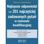 Najlepsze odpowiedzi na 201 najczęściej zadawanych pytań w rozmowie kwalifikacyjnej