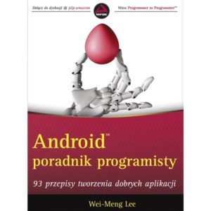 Android - poradnik programisty.  93 przepisy tworzenia dobrych aplikacji