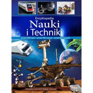 Encyklopedia Nauki i Techniki. Niezbędny przewodnik młodego naukowca