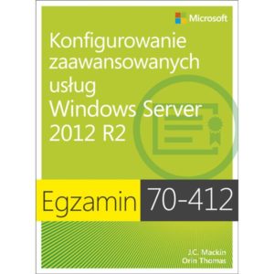 Egzamin 70-412: Konfigurowanie zaawansowanych usług Windows Server 2012 R2