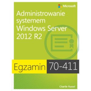 Egzamin 70-411: Administrowanie systemem Windows Server 2012 R2
