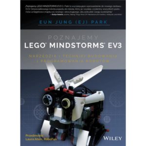 POZNAJEMY LEGO MINDSTORMS EV3. NARZĘDZIA I TECHNIKI BUDOWANIA I PROGRAMOWANIA ROBOTÓW