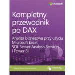 Kompletny przewodnik po DAX. Analiza biznesowa przy użyciu Microsoft Excel, SQL Server Analysis Services i Power BI