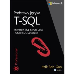 Podstawy języka T-SQL: Microsoft SQL Server 2016 i Azure SQL Database