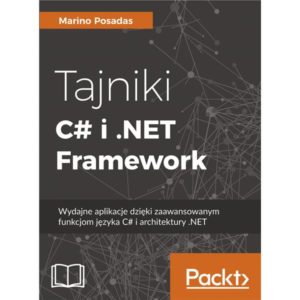 Tajniki C# i .NET Framework. Wydajne aplikacje dzięki zaawansowanym funkcjom języka C# i architektury .NET
