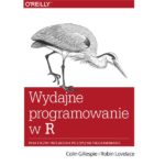 Wydajne programowanie w R. Praktyczny przewodnik po lepszym programowaniu