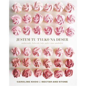 Jestem tu tylko na deser. Makaroniki, babeczki, lody, gofry i inne smakołyki