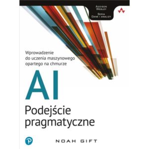 AI – podejście pragmatyczne: Wprowadzenie do uczenia maszynowego opartego na chmurze
