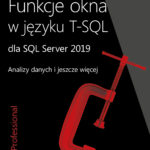 Funkcje okna w języku T-SQL dla SQL Server 2019. Analizy danych i jeszcze więcej