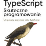 TypeScript: Skuteczne programowanie