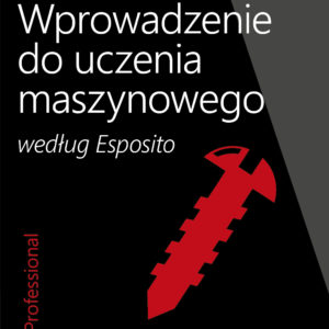 Wprowadzenie do uczenia maszynowego według Esposito