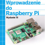 Wprowadzenie do Raspberry Pi, wyd. III
