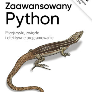 Zaawansowany Python, wyd. 2. Przejrzyste, zwięzłe i efektywne programowanie