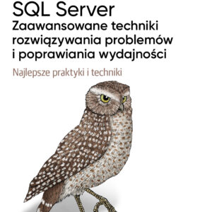 SQL Server - zaawansowane techniki rozwiązywania problemów i poprawiania wydajności