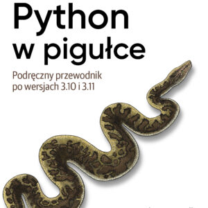 Python w pigułce. Podręczny przewodnik po wersjach 3.10 i 3.11