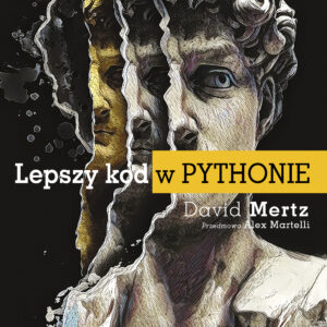 Lepszy kod w Pythonie. Przewodnik dla aspirujących ekspertów