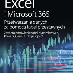 Excel i Microsoft 365 Przetwarzanie danych za pomocą tabel przestawnych. Zawiera omówienie tabel dynamicznych, Power Query i funkcji Copilot
