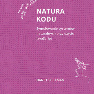 Natura kodu. Symulowanie systemów naturalnych przy użyciu JavaScript