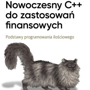 Nowoczesny C++ do zastosowań finansowych. Podstawy programowania ilościowego