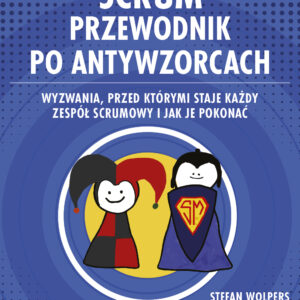 Scrum. Przewodnik po antywzorcach