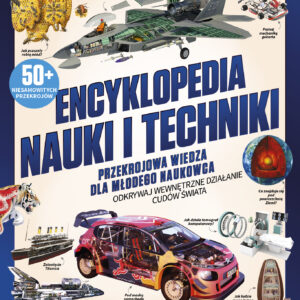 Encyklopedia Nauki i Techniki. Przekrojowa wiedza dla młodego naukowca